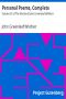 [Gutenberg 9586] • Personal Poems, Complete / Volume IV of The Works of John Greenleaf Whittier